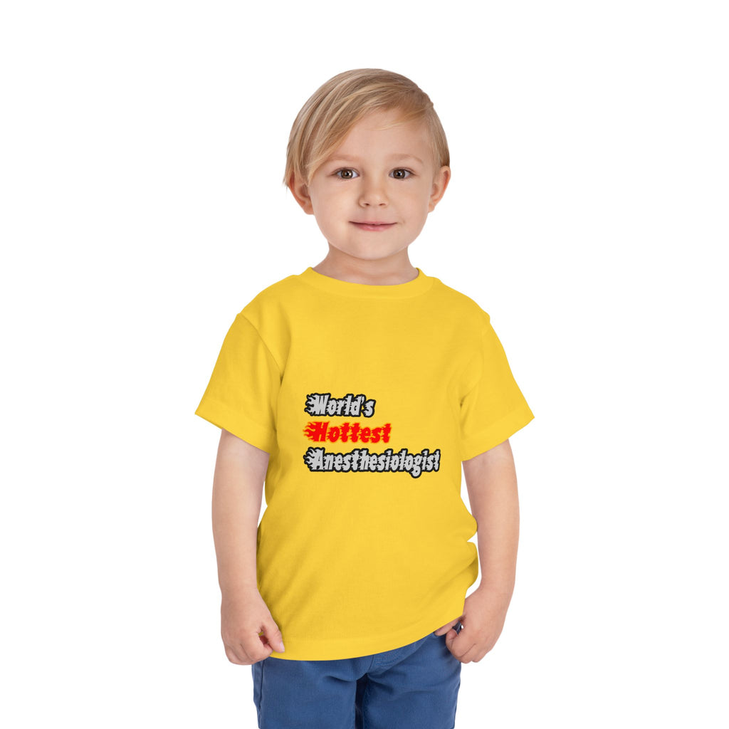 World's Hottest Anesthesiologist - Toddler Short Sleeve Tee
