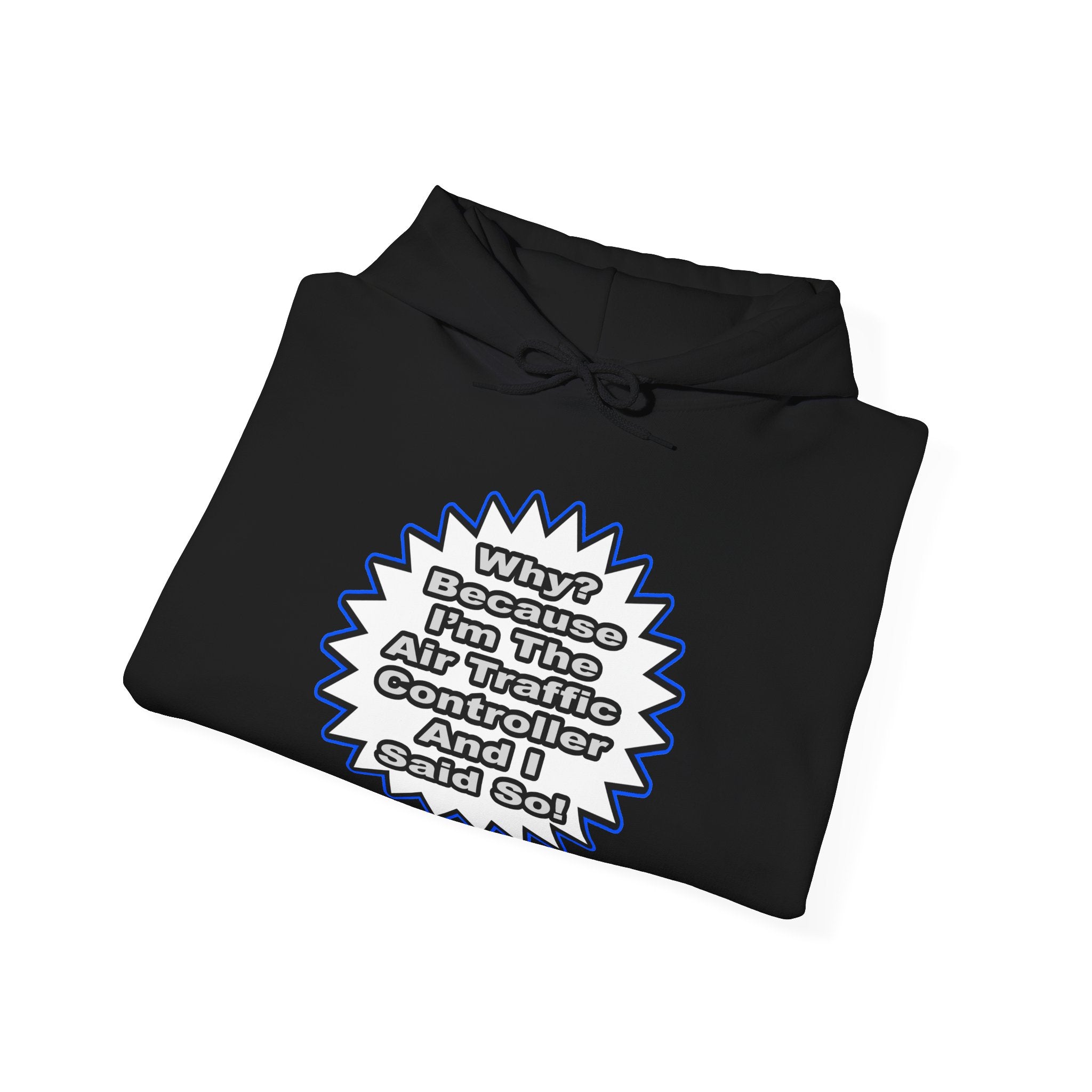 Air Traffic Controller...Because I Said So - Unisex Heavy Blend™ Hooded Sweatshirt