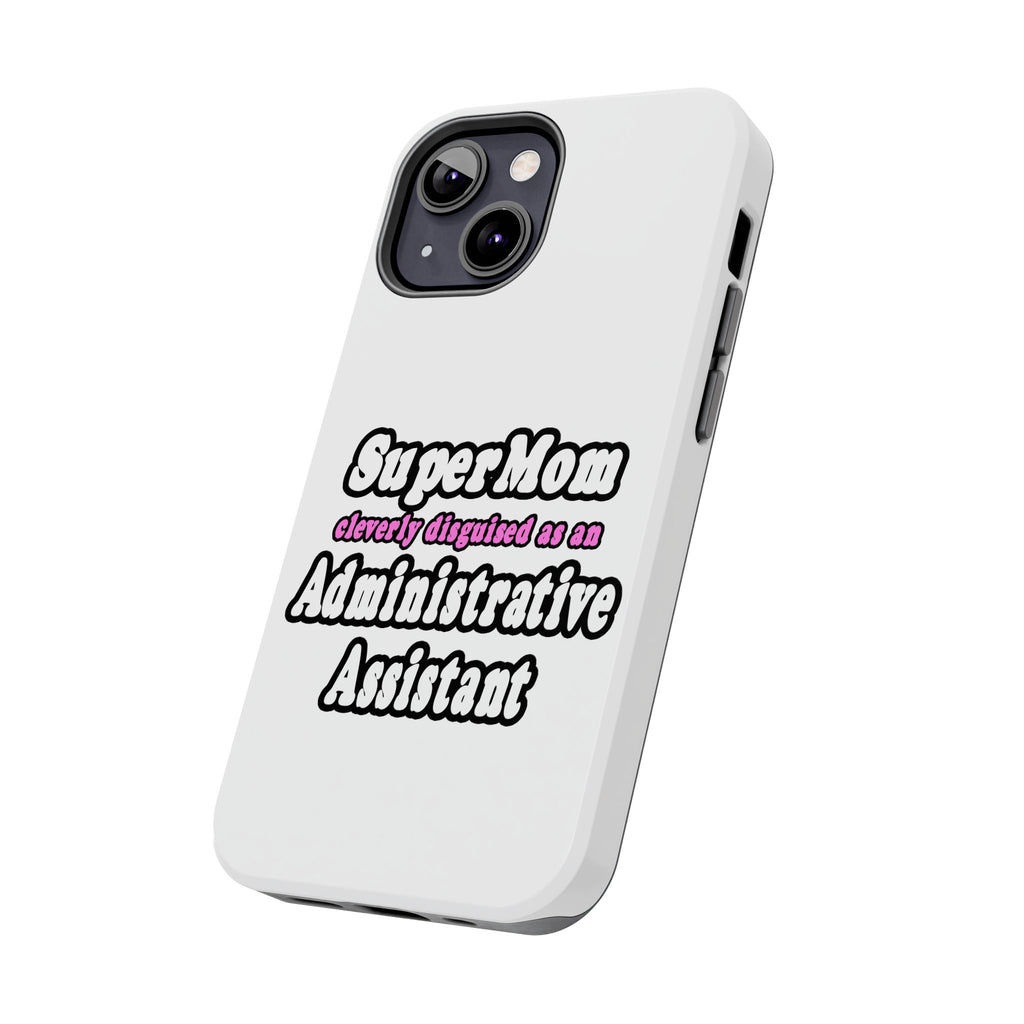 SuperMom...Administrative Assistant - Tough Phone Cases