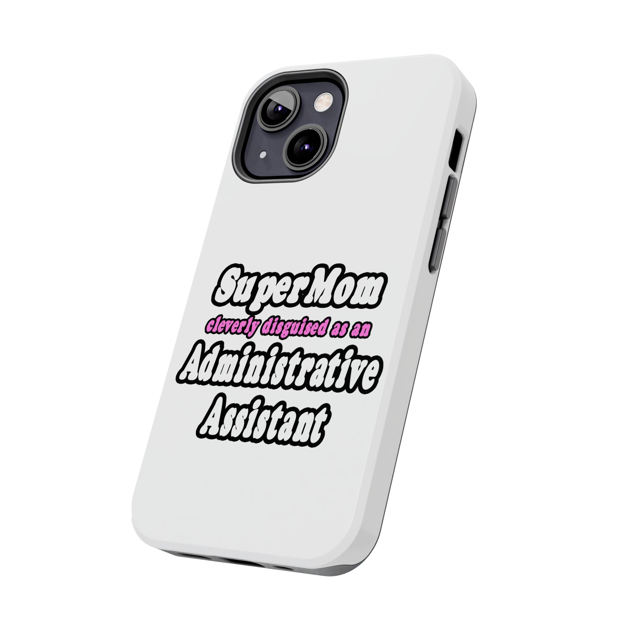 SuperMom...Administrative Assistant - Tough Phone Cases