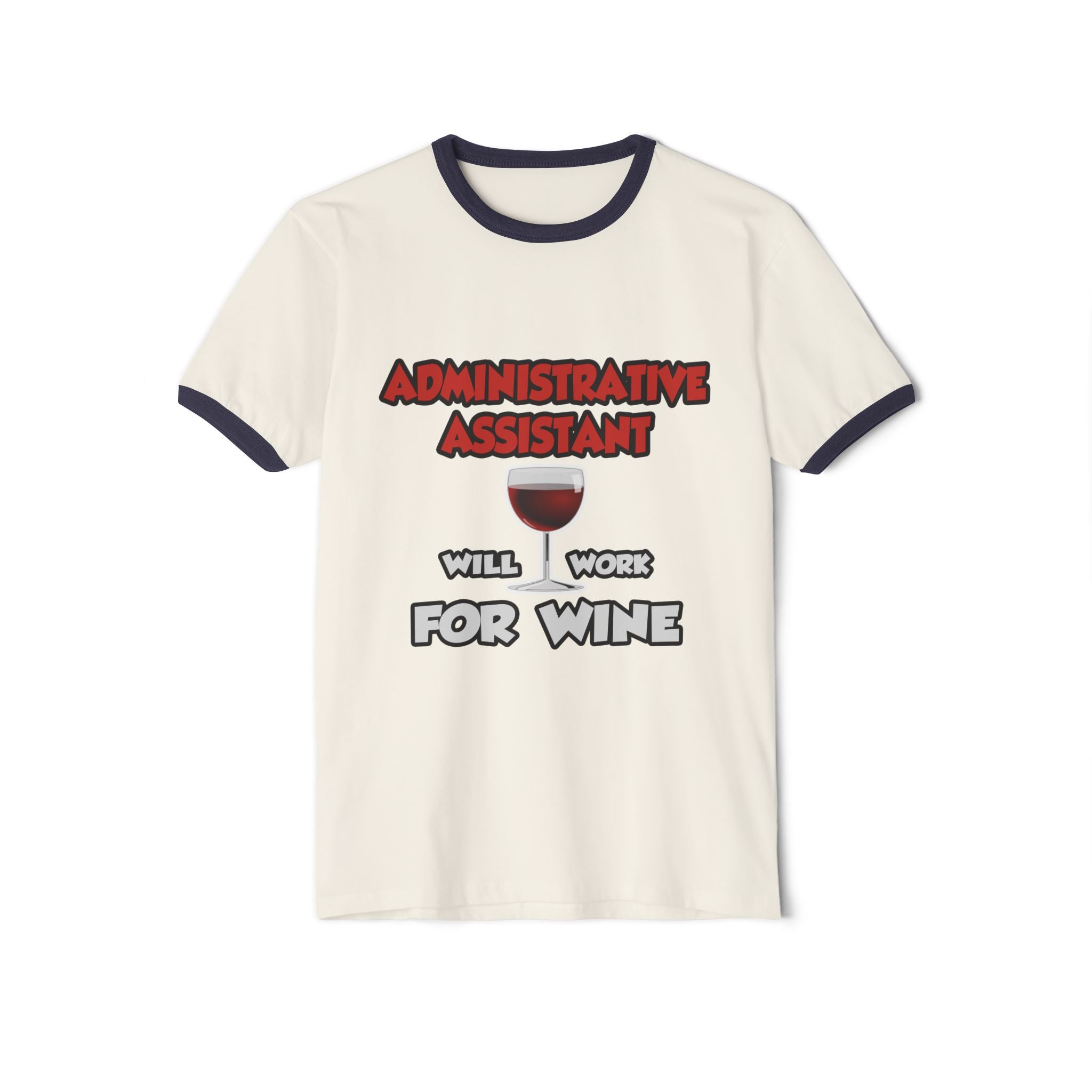 Admin Assistant ... Will Work For Wine - Unisex Cotton Ringer T-Shirt