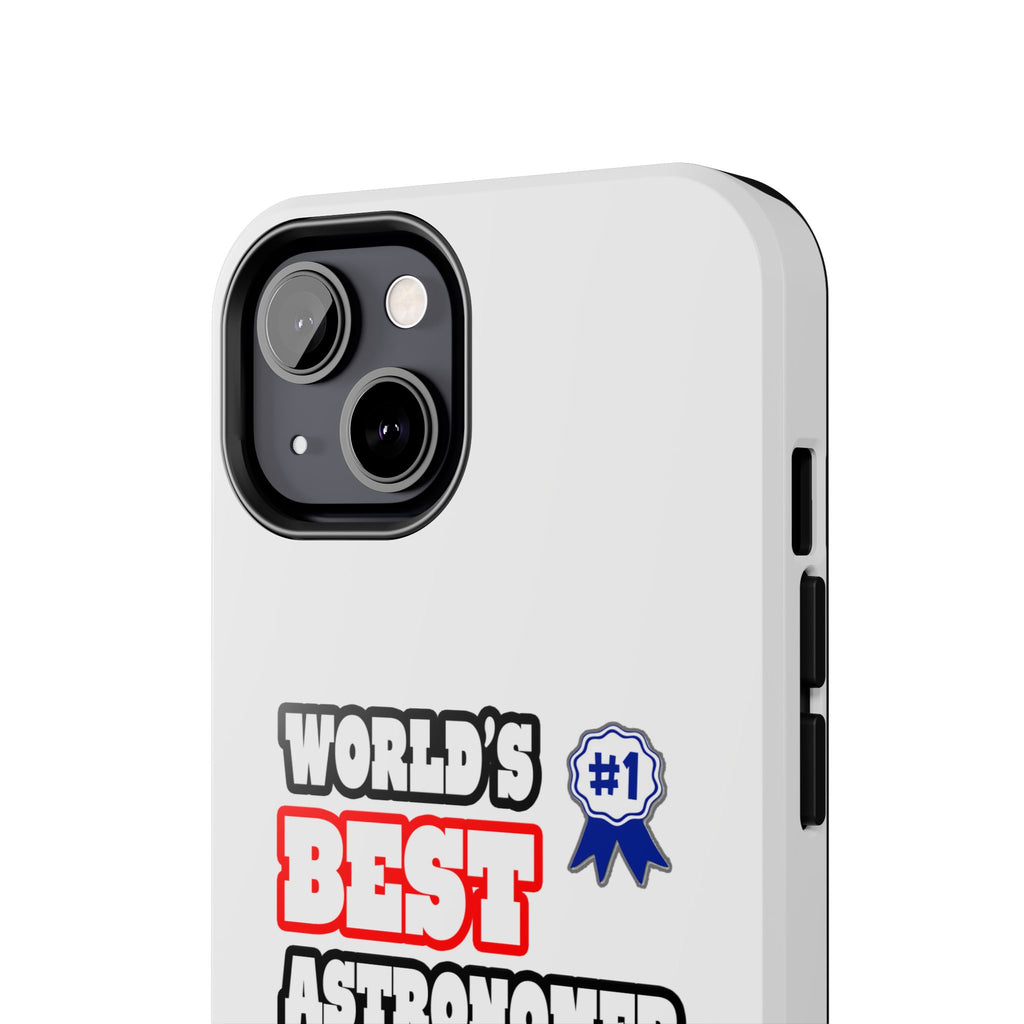 World's Best Astronomer - Tough Phone Cases