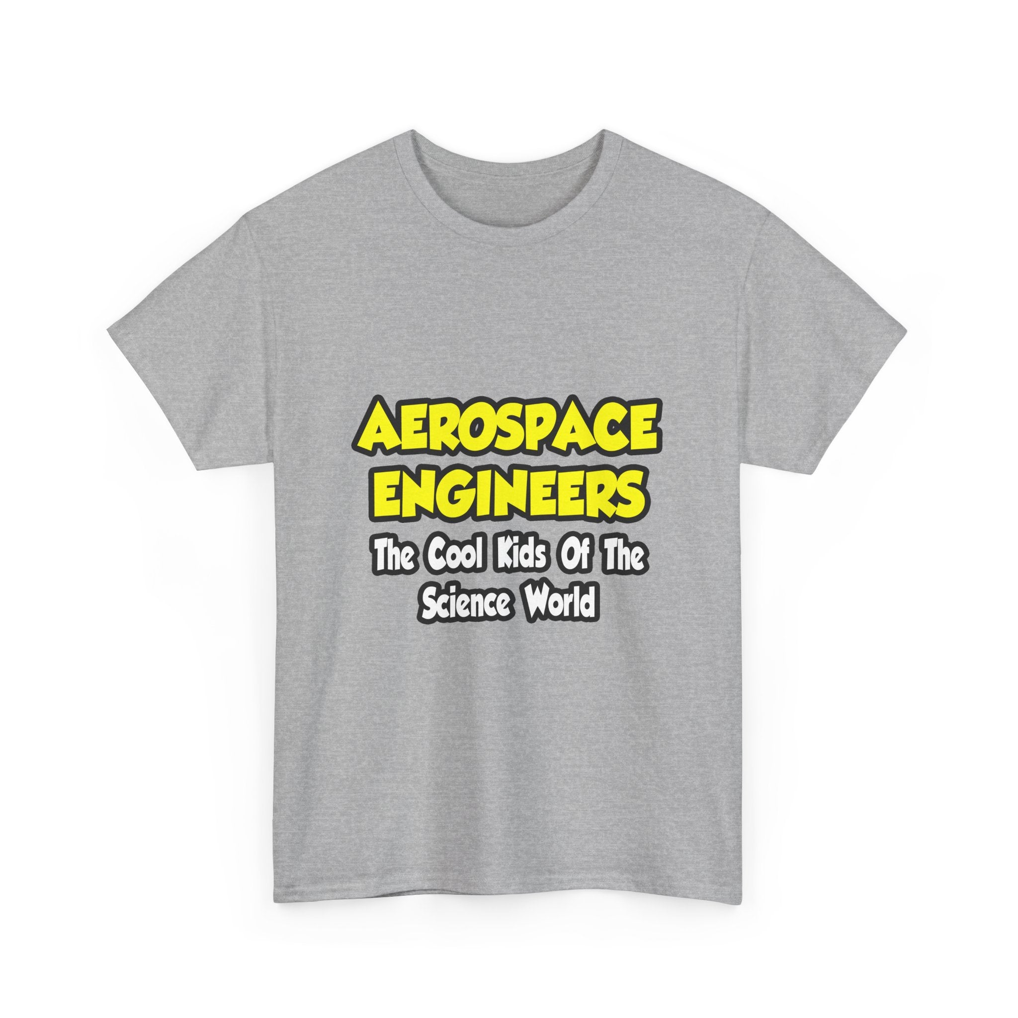 Aerospace Engineers...Cool Kids of Sci World - Unisex Heavy Cotton Tee