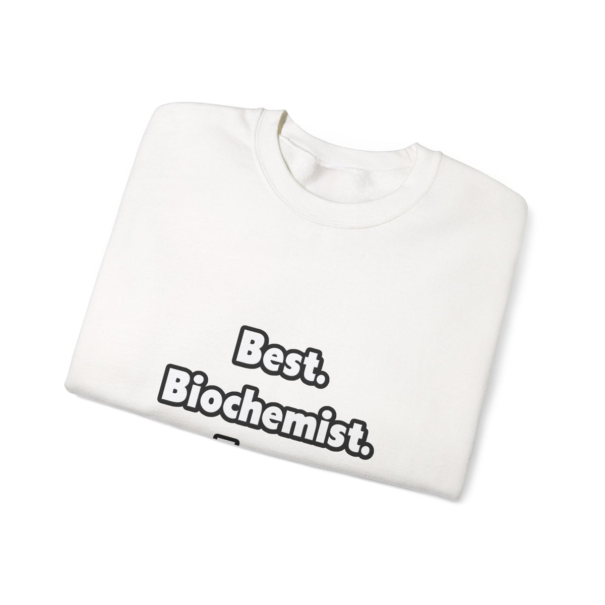 Best. Biochemist. Ever - Unisex Heavy Blend™ Crewneck Sweatshirt