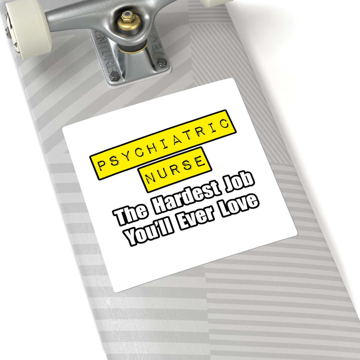 Psychiatric Nurse...Hardest Job You'll Ever Love - Square Stickers