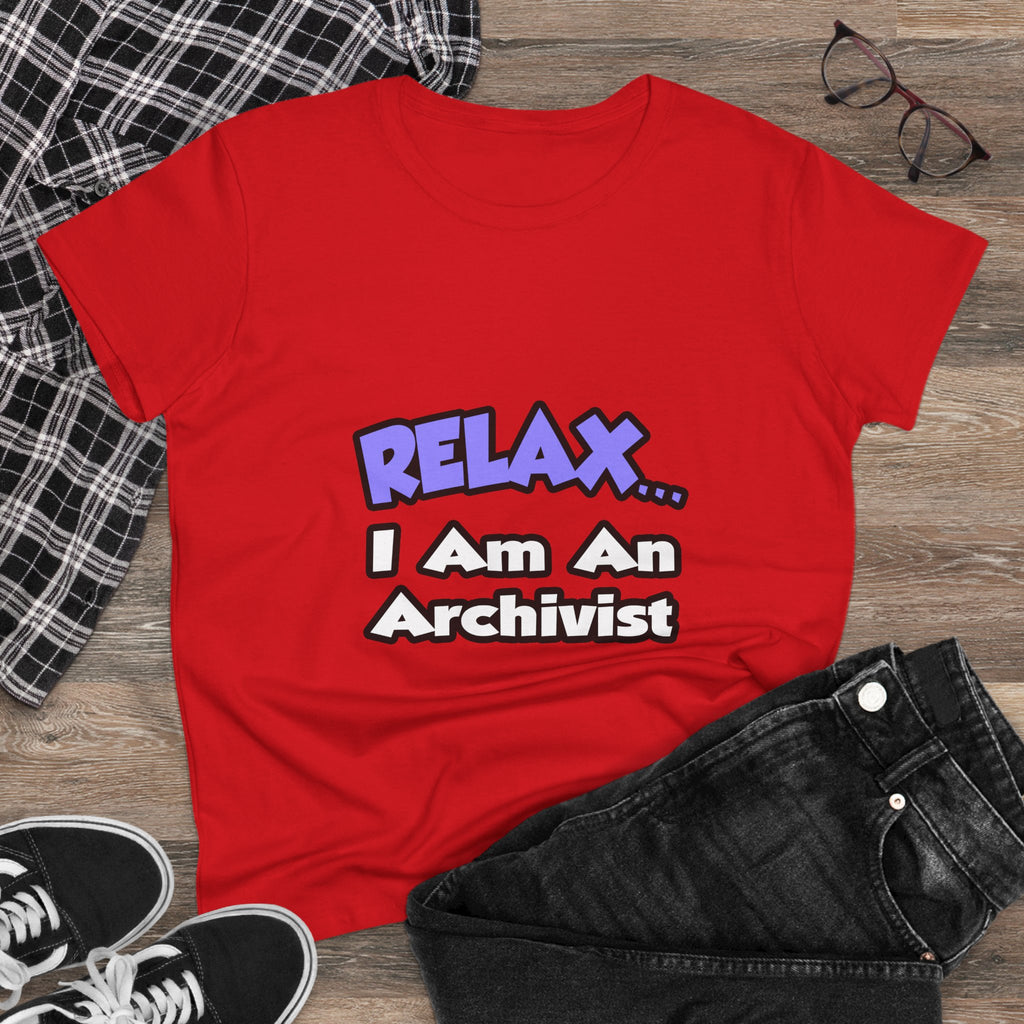 Relax ... I Am An Archivist - Women's Midweight Cotton Tee