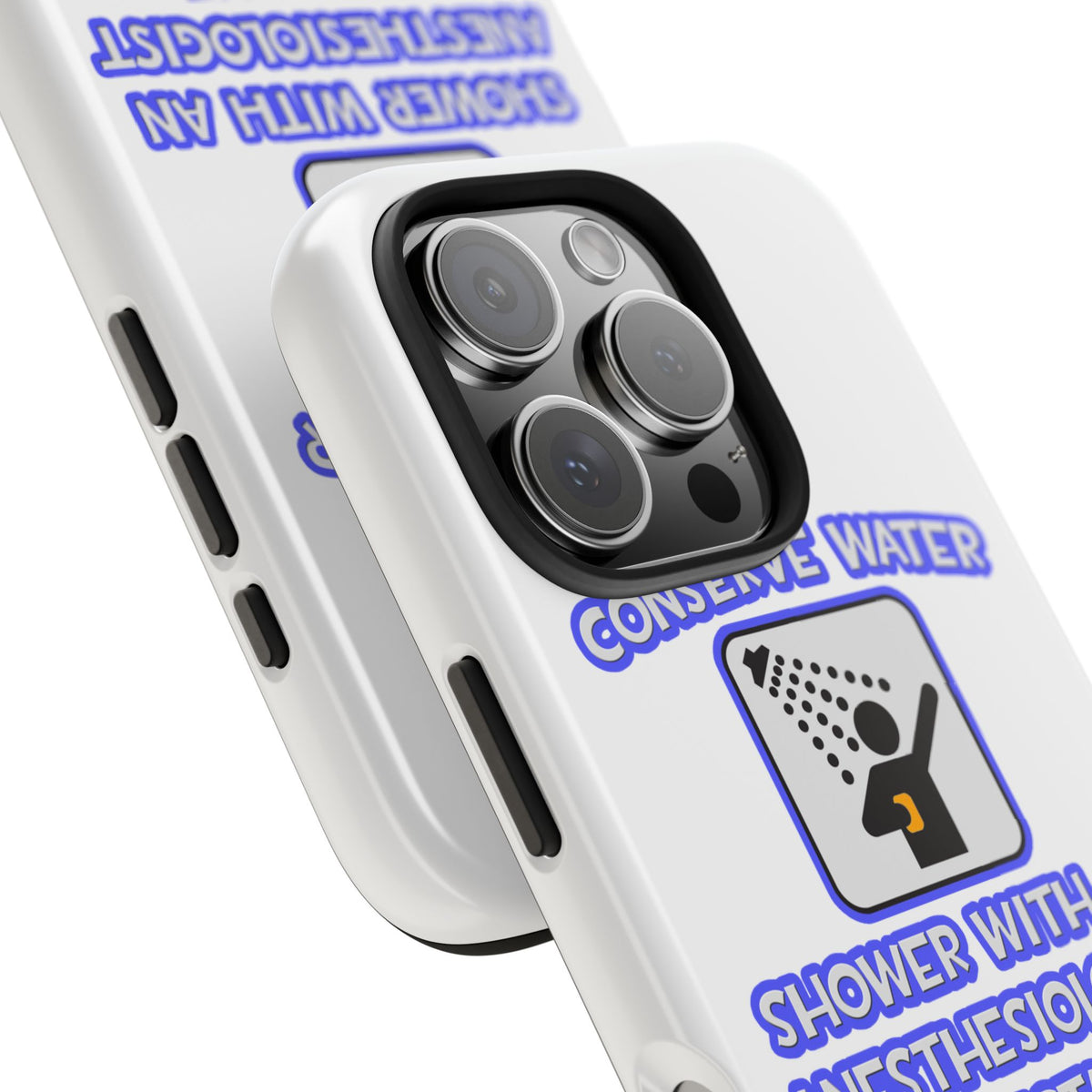 Conserve Water .. Shower With Anesthesiologist Asst - Tough Phone Cases