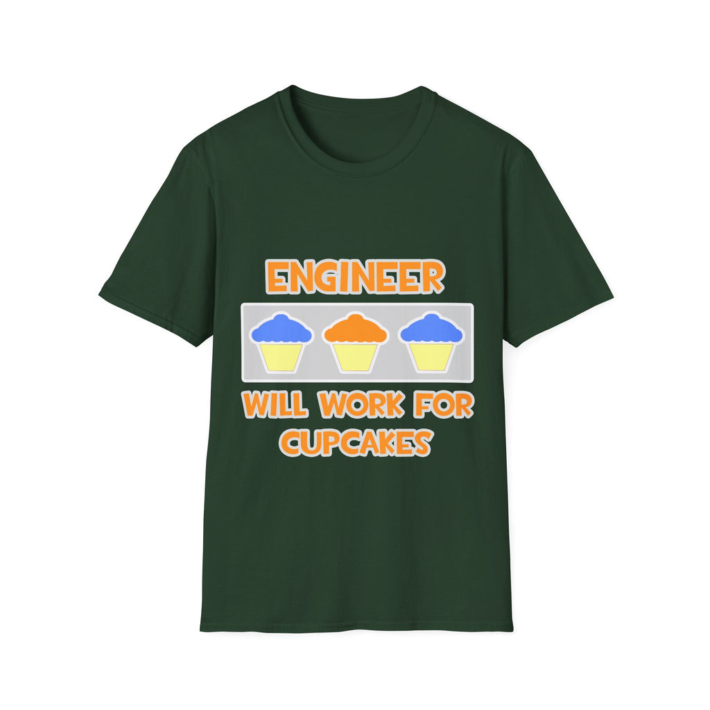 Engineer ... Will Work For Cupcakes - Unisex Softstyle T-Shirt