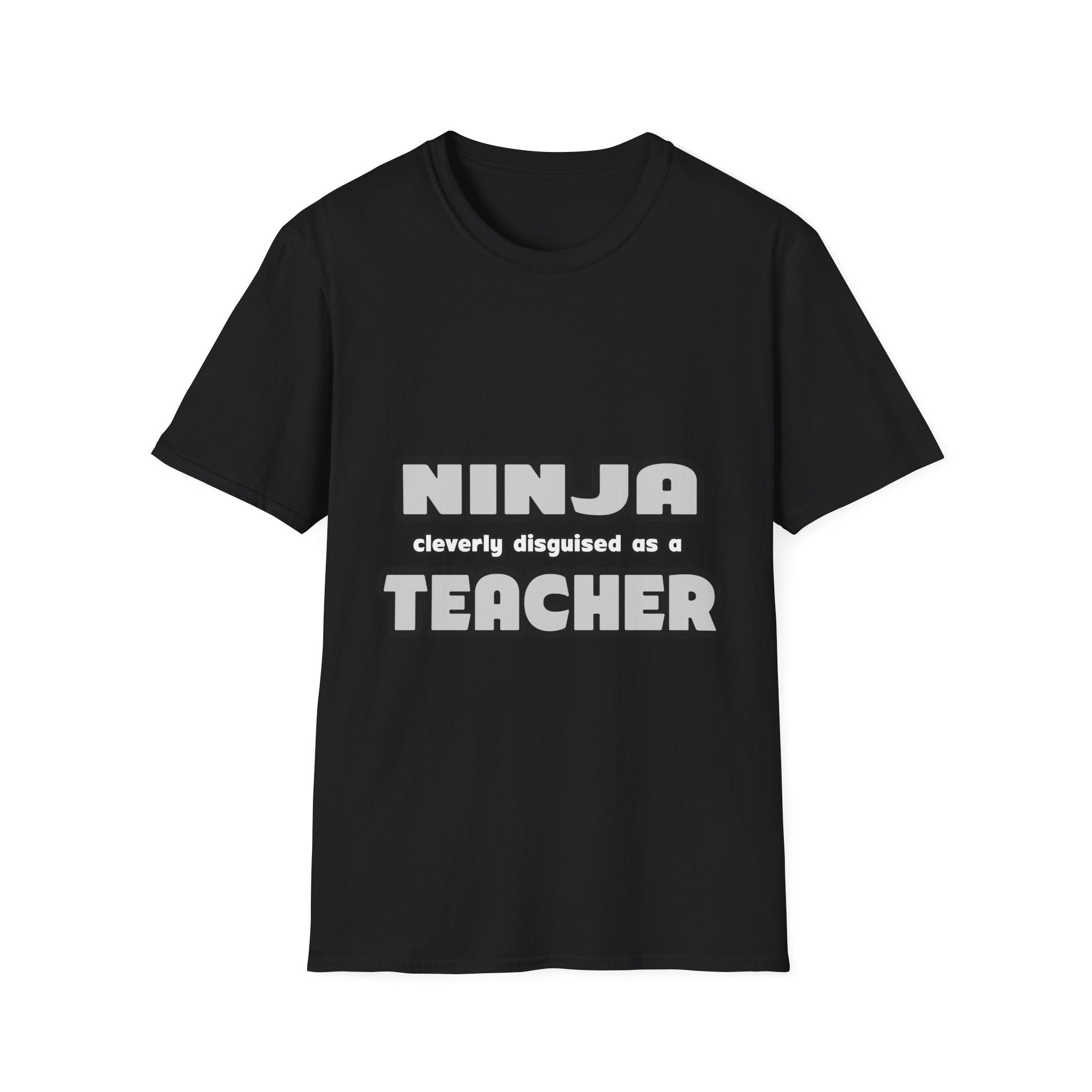 Ninja Cleverly Disguised As A Teacher - Unisex Softstyle T-Shirt
