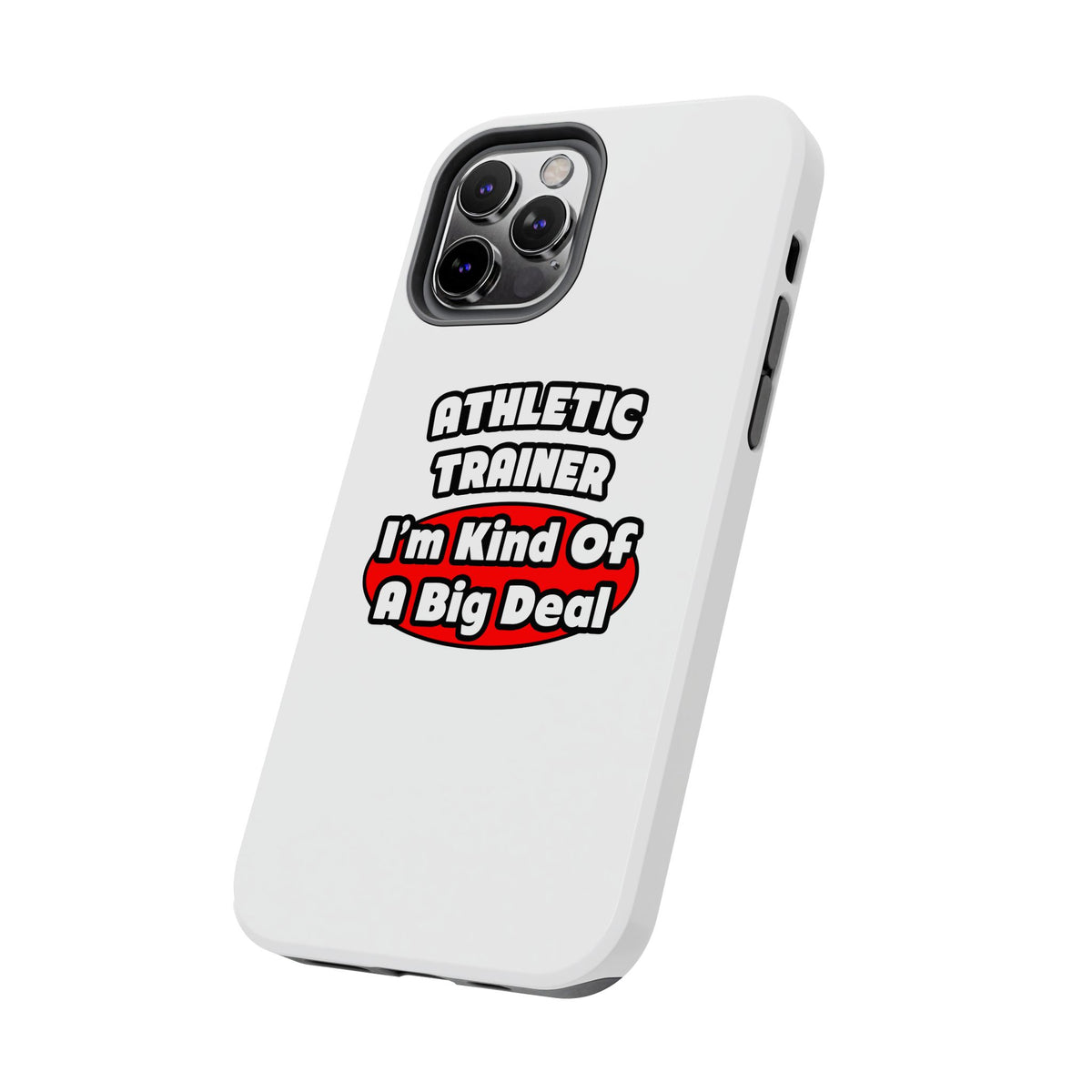Athletic Trainer ... Big Deal - Tough Phone Cases