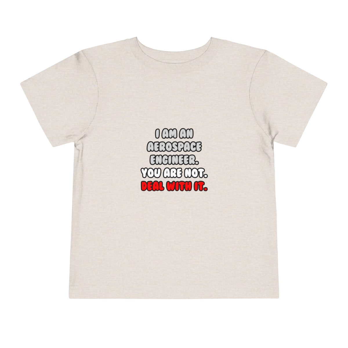 Deal With It ... Funny Aerospace Engineer - Toddler Short Sleeve Tee