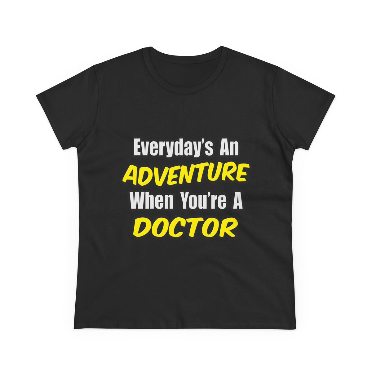 Everyday's An Adventure...Doctor - Women's Midweight Cotton Tee
