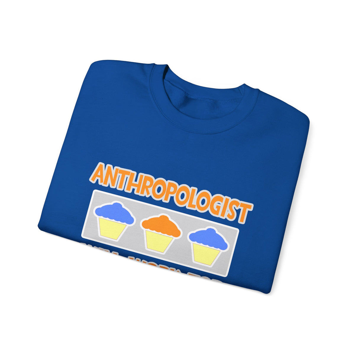 Anthropologist ... Will Work For Cupcakes - Unisex Heavy Blend™ Crewneck Sweatshirt
