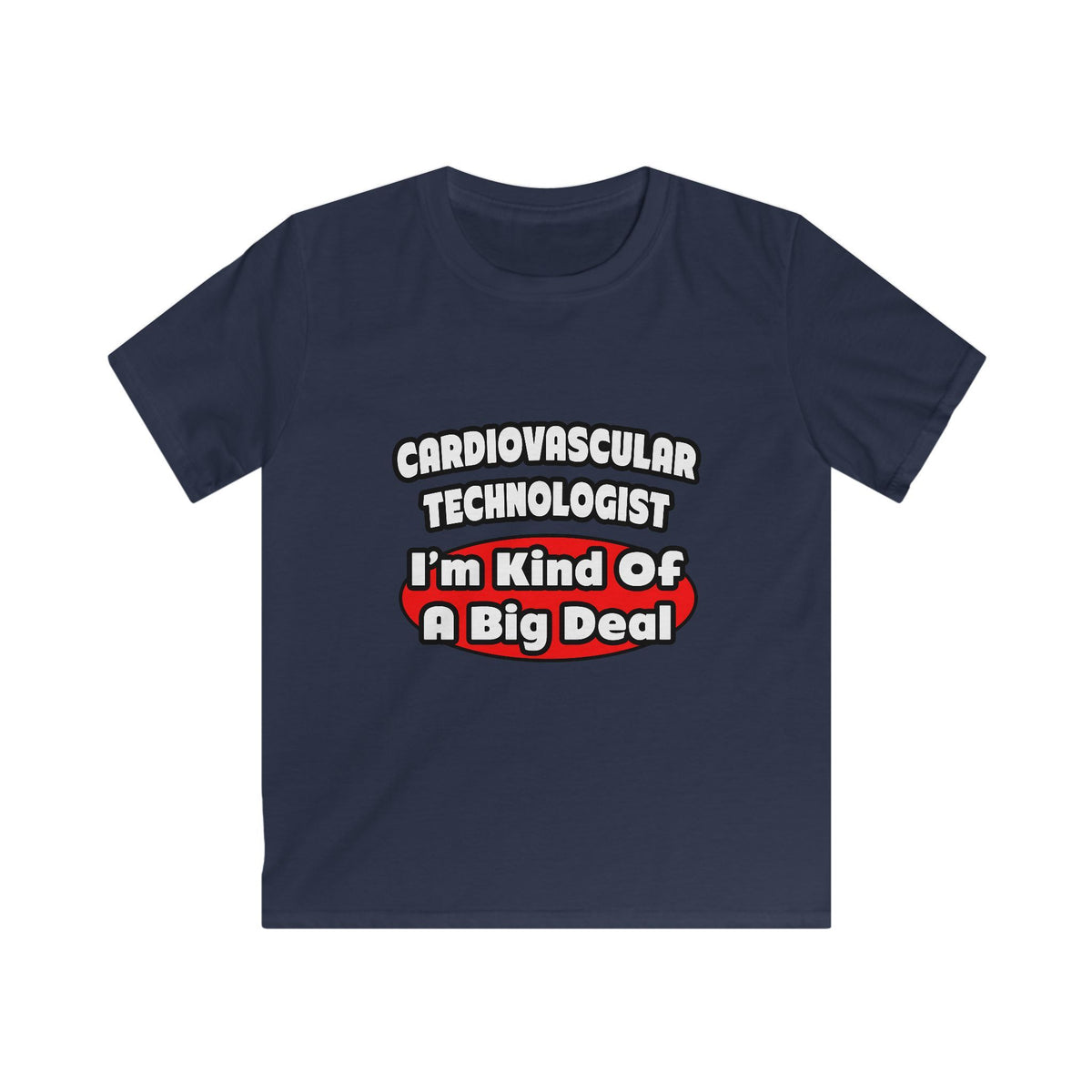 Cardiovascular Technologist .. Big Deal - Kids Softstyle Tee
