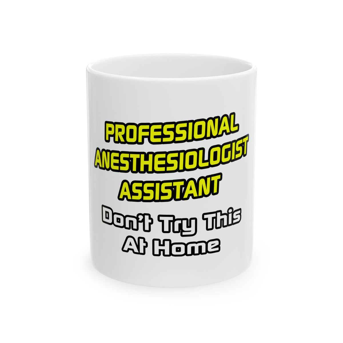 Professional Anesthesiologist Assistant .. Joke - Ceramic Mug, (11oz, 15oz)