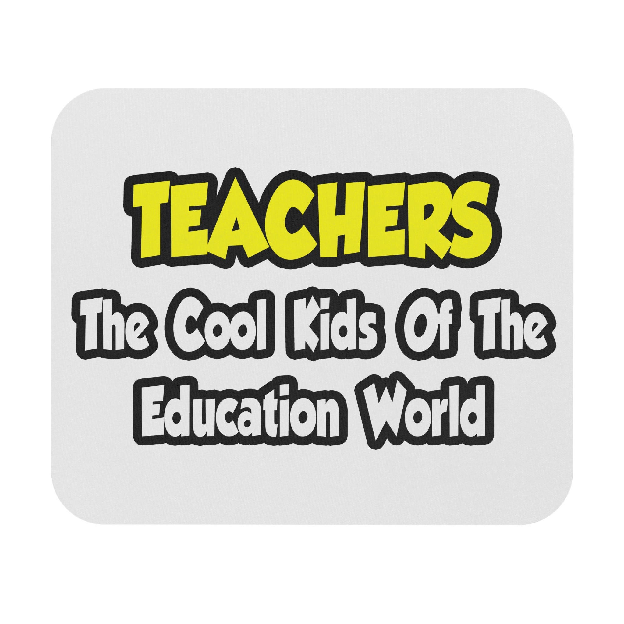 Teachers...Cool Kids of Education World - Mouse Pad (Rectangle)