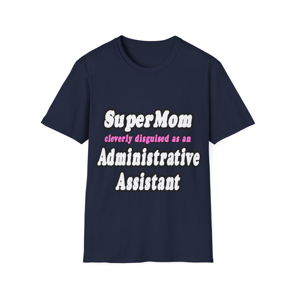 SuperMom...Administrative Assistant - Unisex Softstyle T-Shirt