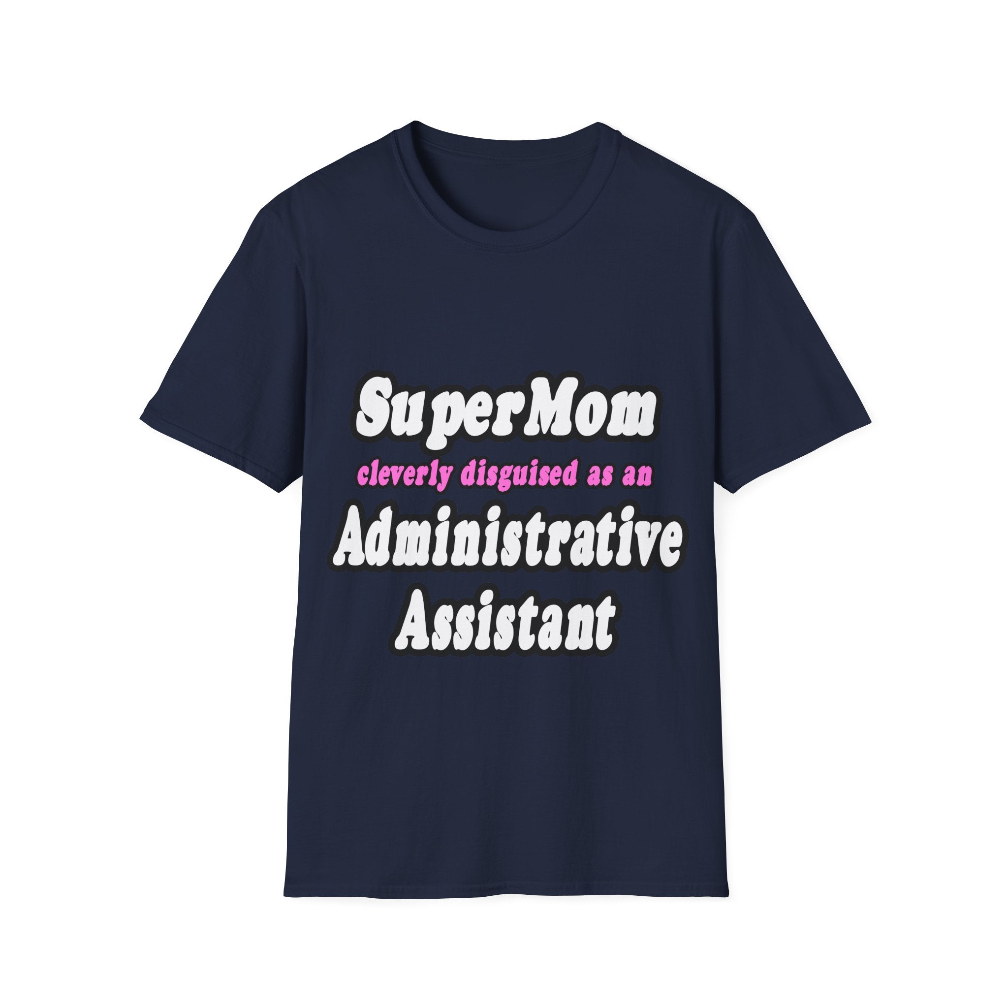 SuperMom...Administrative Assistant - Unisex Softstyle T-Shirt
