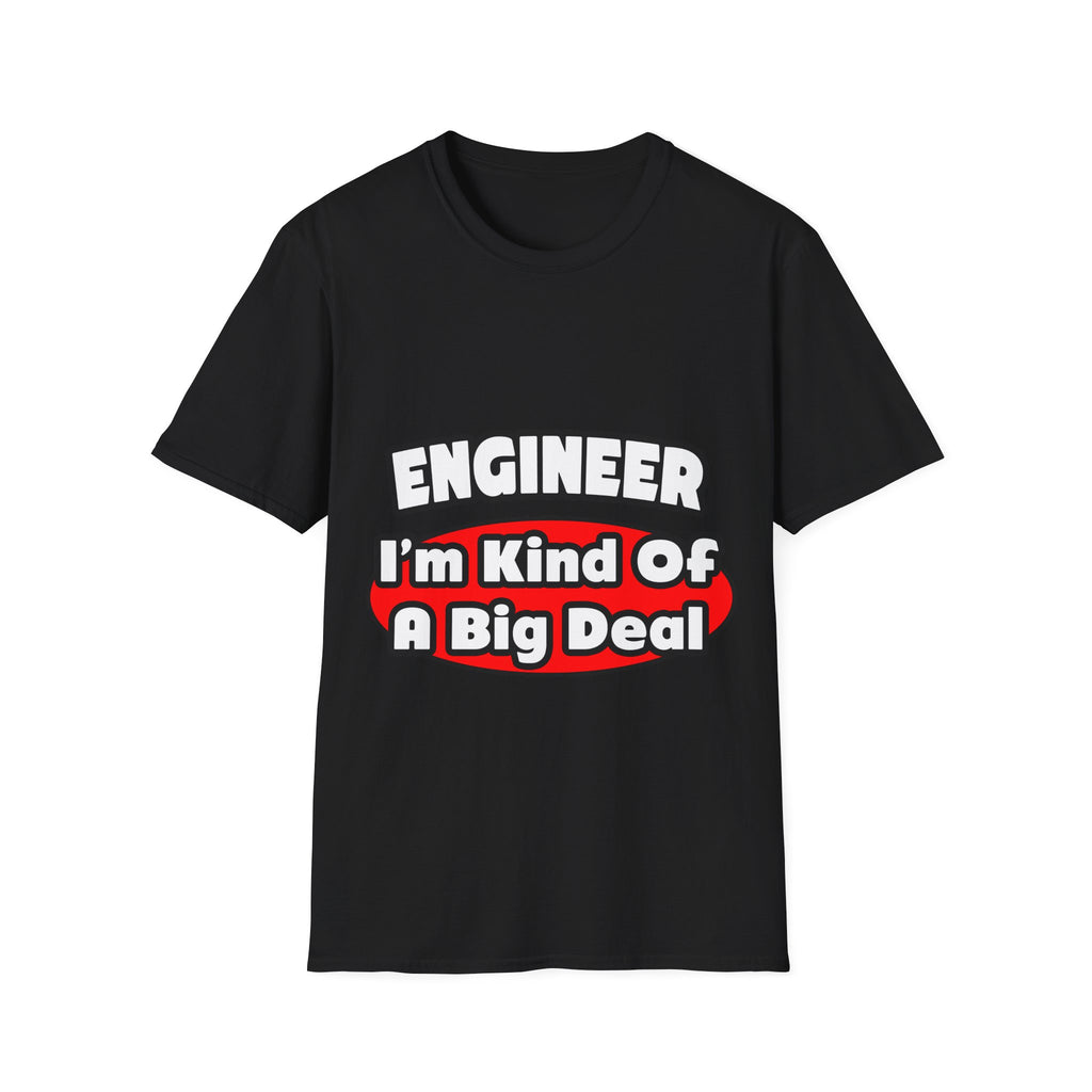 Engineer...Big Deal - Unisex Softstyle T-Shirt