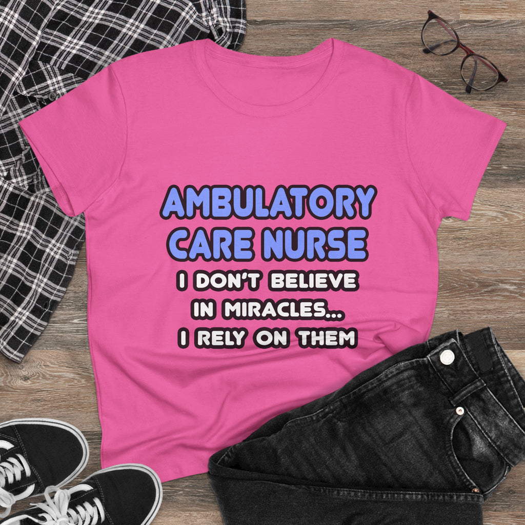 Miracles and Ambulatory Care Nurses - Women's Midweight Cotton Tee