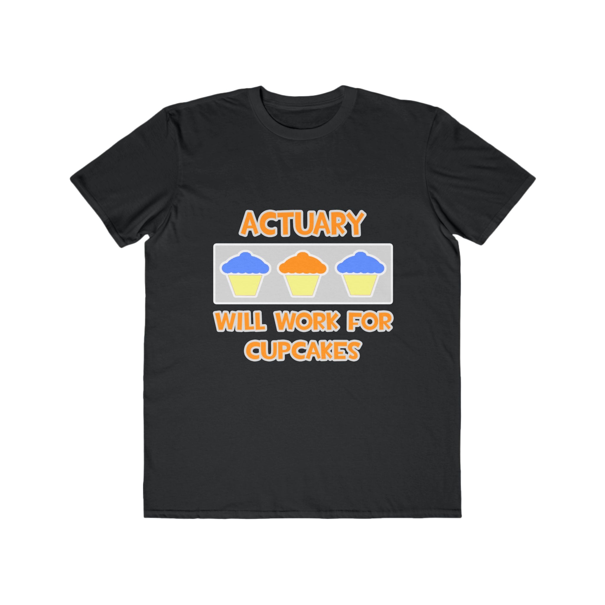 Actuary ... Will Work For Cupcakes - Men's Lightweight Fashion Tee