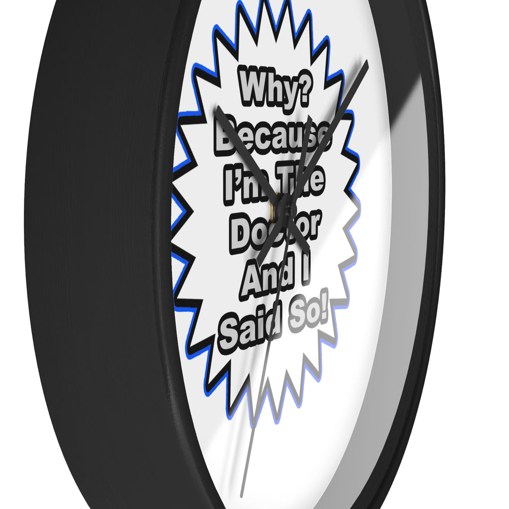 Doctor...Because I Said So - Wall Clock