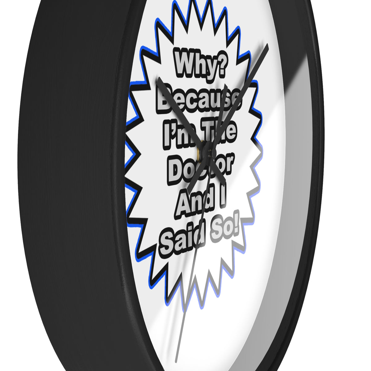 Doctor...Because I Said So - Wall Clock