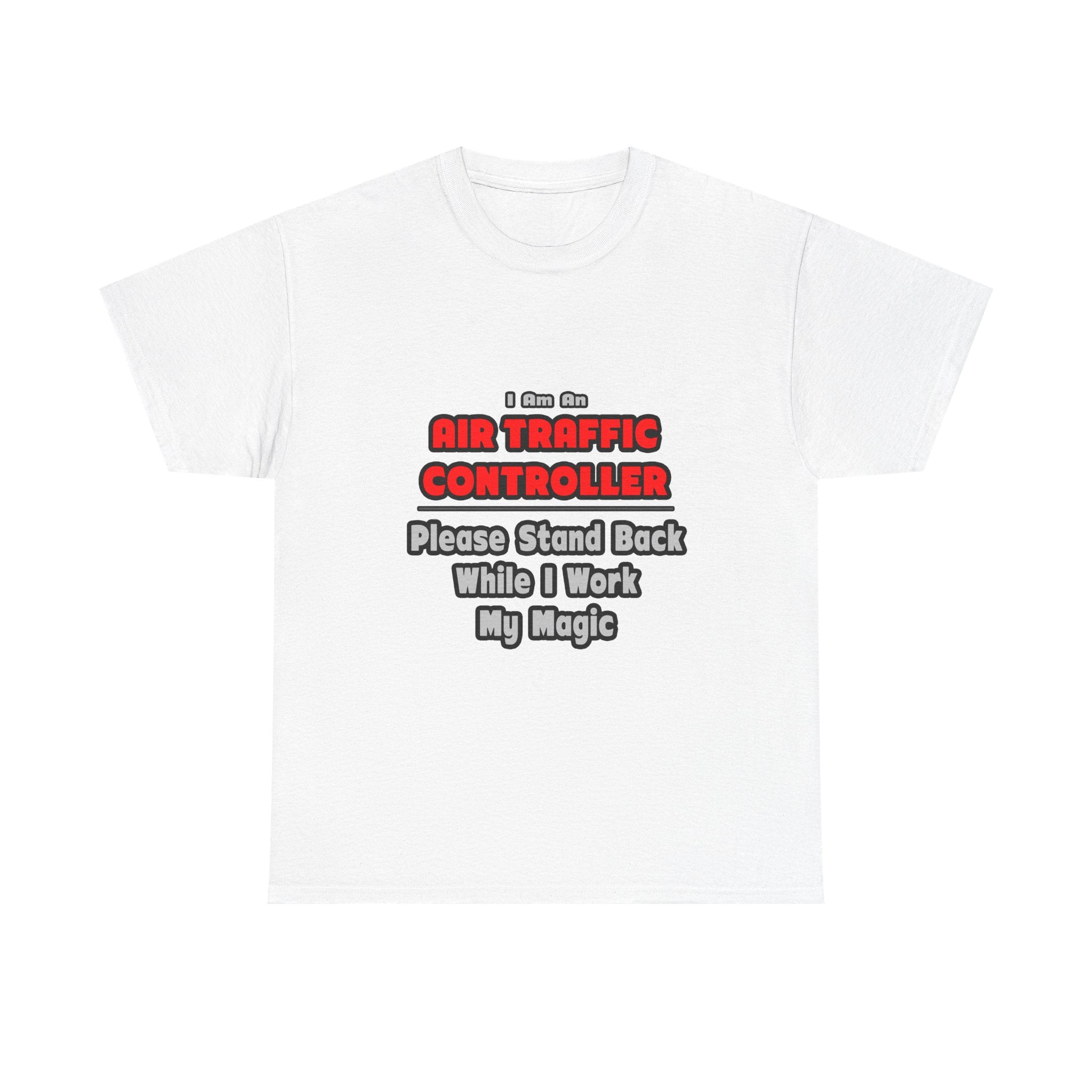 Air Traffic Controller...Work My Magic - Unisex Heavy Cotton Tee