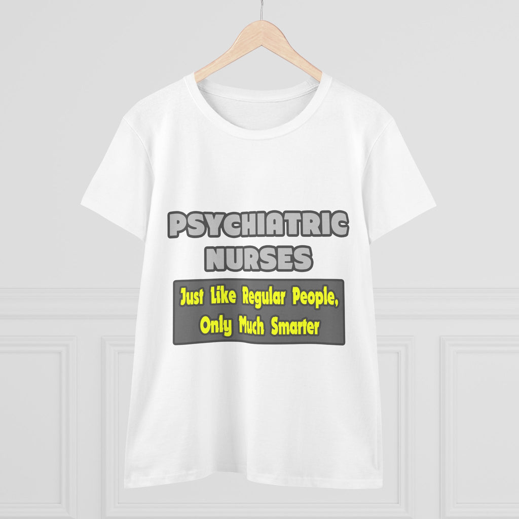 Psychiatric Nurses...Smarter - Women's Midweight Cotton Tee