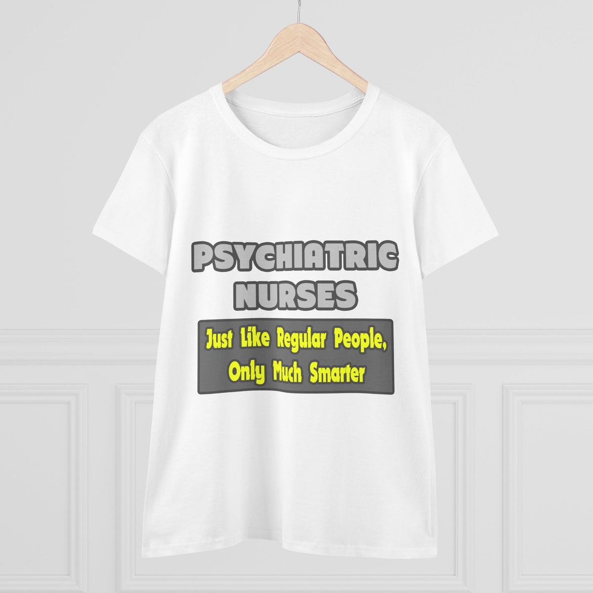 Psychiatric Nurses...Smarter - Women's Midweight Cotton Tee