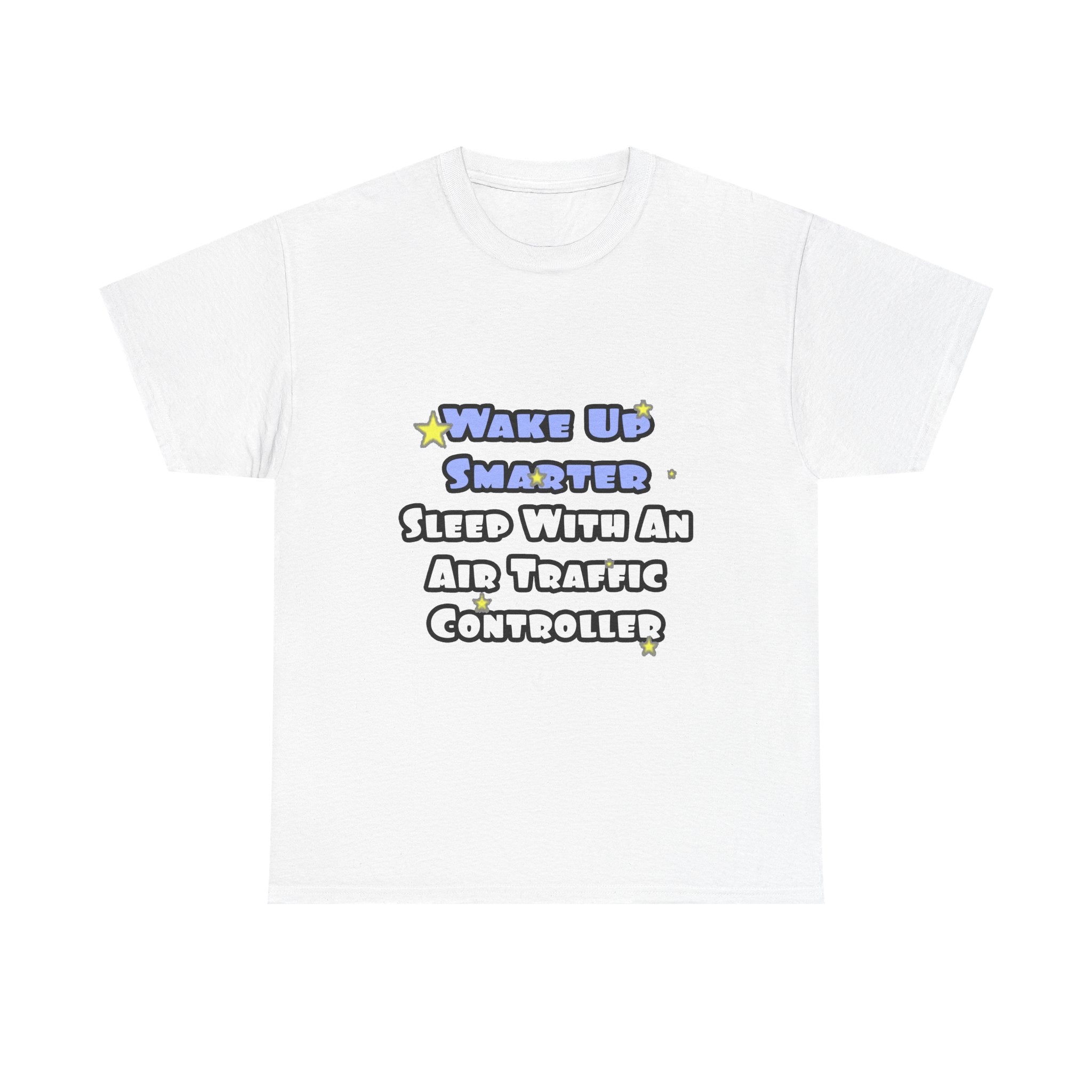Wake Up Smarter...Sleep With an Air Traffic Controller - Unisex Heavy Cotton Tee