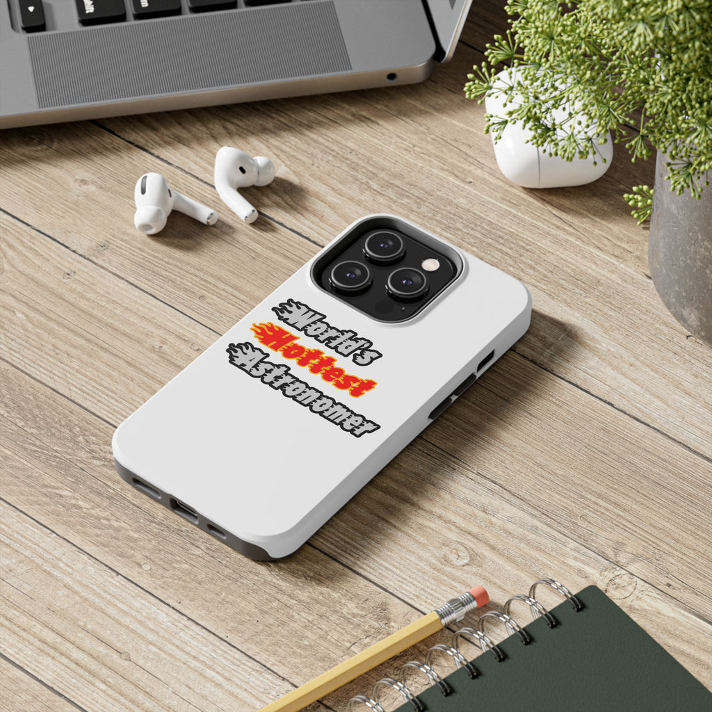 World's Hottest Astronomer - Tough Phone Cases