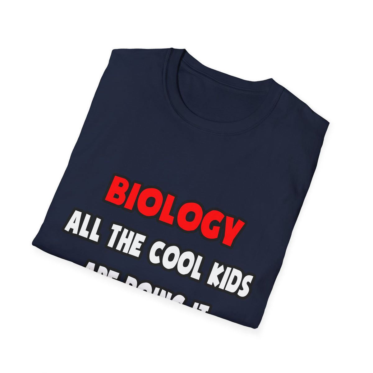Funny Biologist Shirts and Gifts - Unisex Softstyle T-Shirt