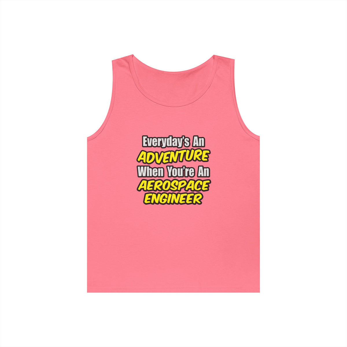 Everyday's An Adventure...Aerospace Engineer - Unisex Heavy Cotton Tank Top