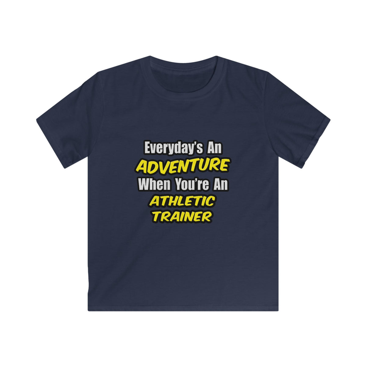 Everyday's An Adventure .. Athletic Trainer - Kids Softstyle Tee