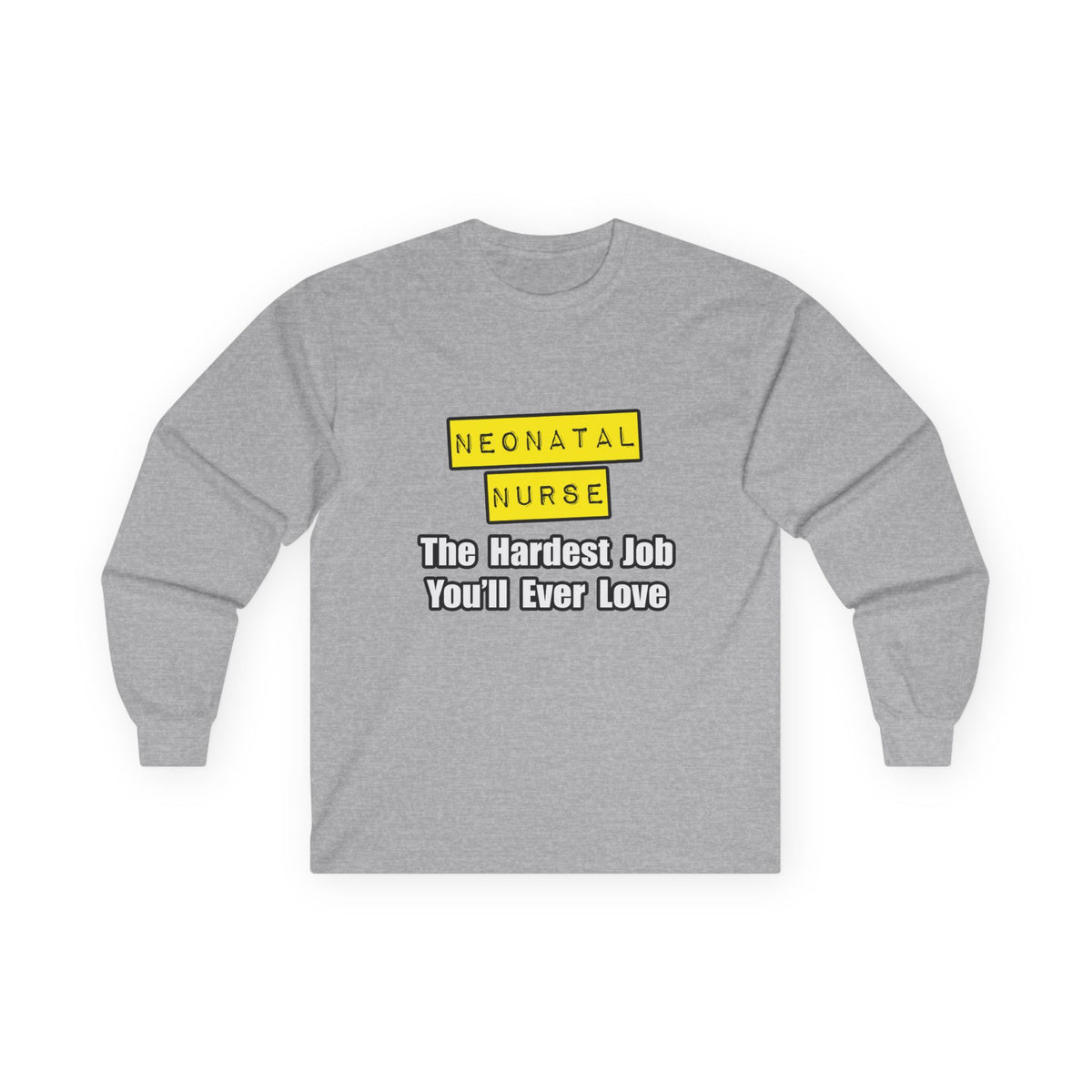 Neonatal Nurse...Hardest Job You'll Ever Love - Unisex Ultra Cotton Long Sleeve Tee