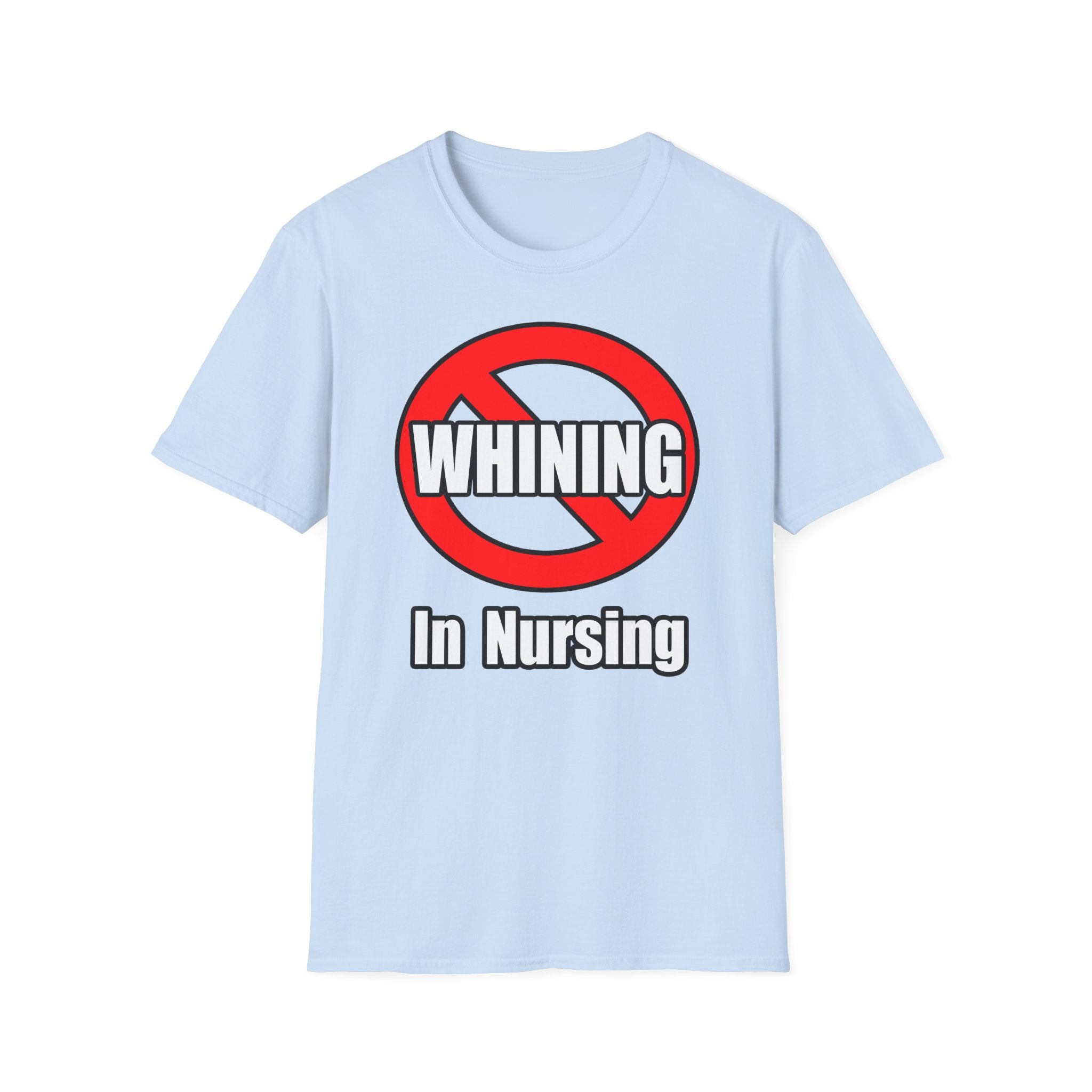 No Whining In Nursing - Unisex Softstyle T-Shirt