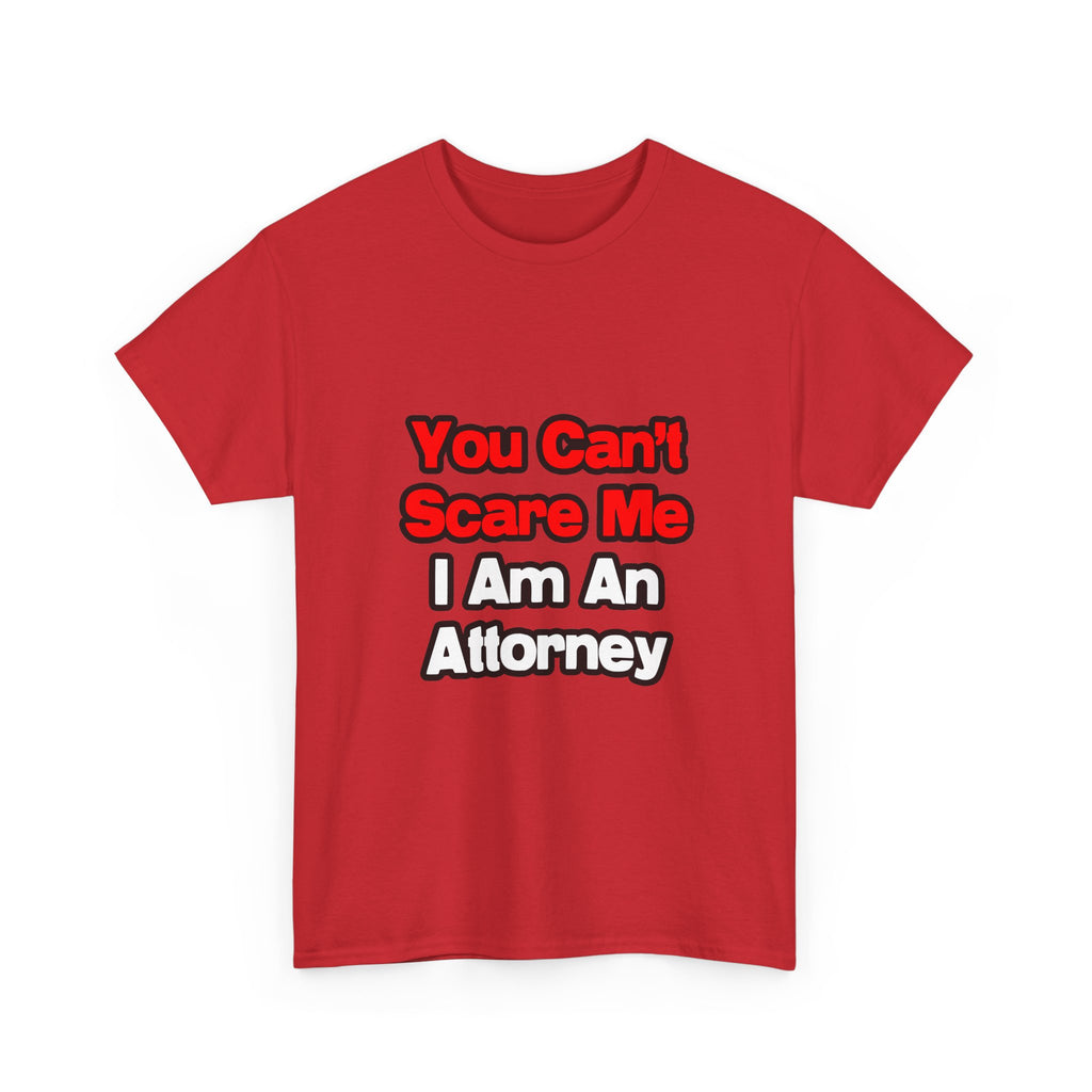 You Can't Scare Me...Attorney - Unisex Heavy Cotton Tee