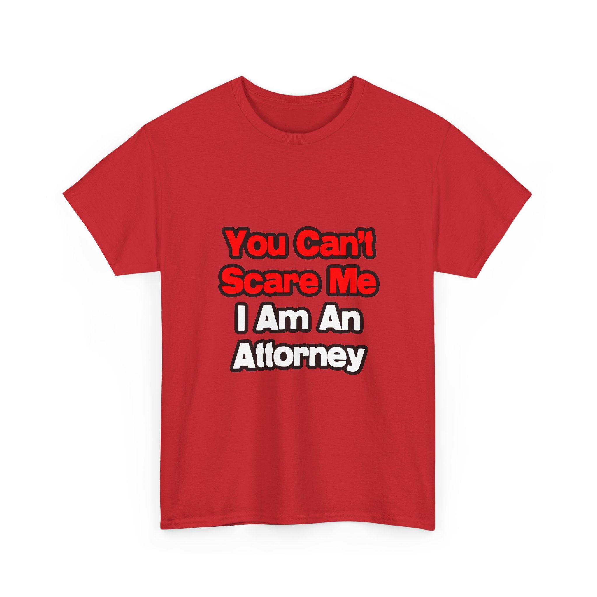 You Can't Scare Me...Attorney - Unisex Heavy Cotton Tee