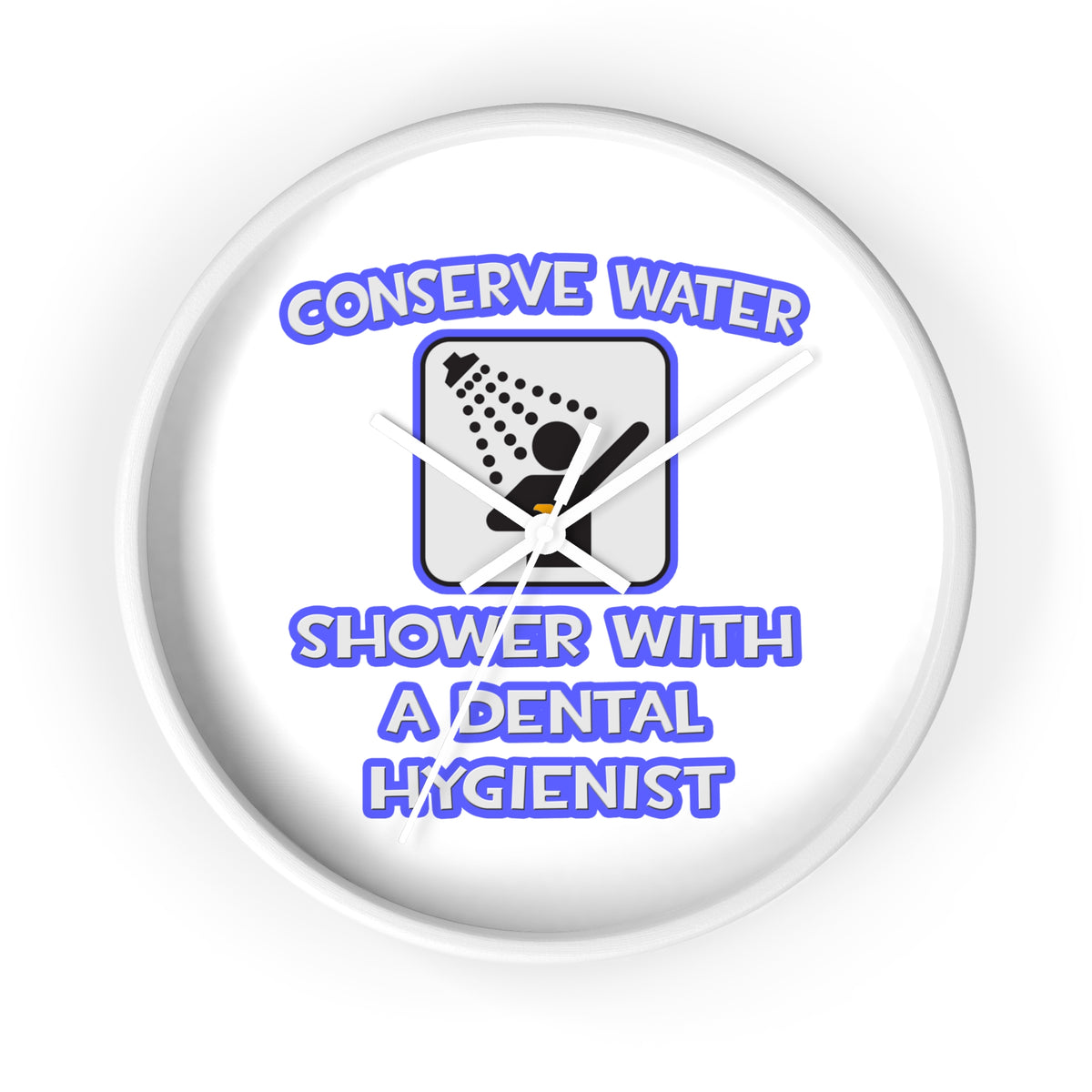 Conserve Water .. Shower With Dental Hygienist - Wall Clock