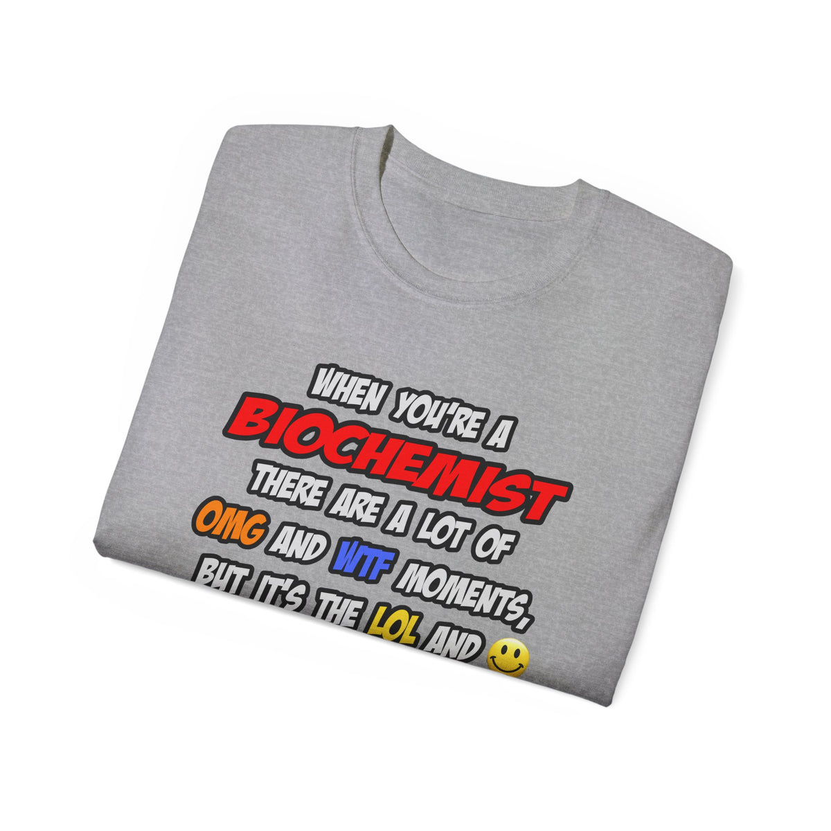 Biochemist .. OMG WTF LOL - Unisex Ultra Cotton Tee