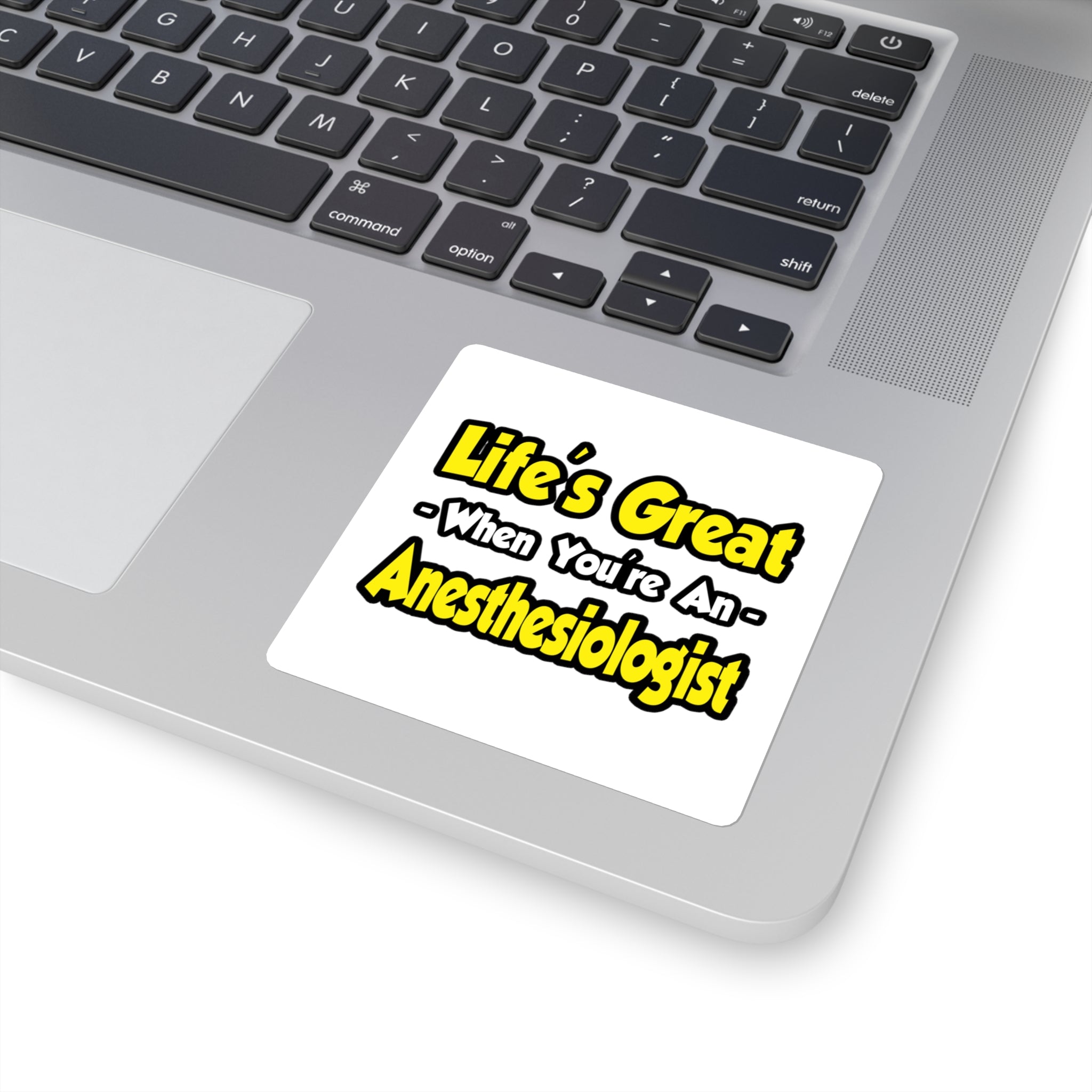 Life's Great When You're an Anesthesiologist - Square Stickers