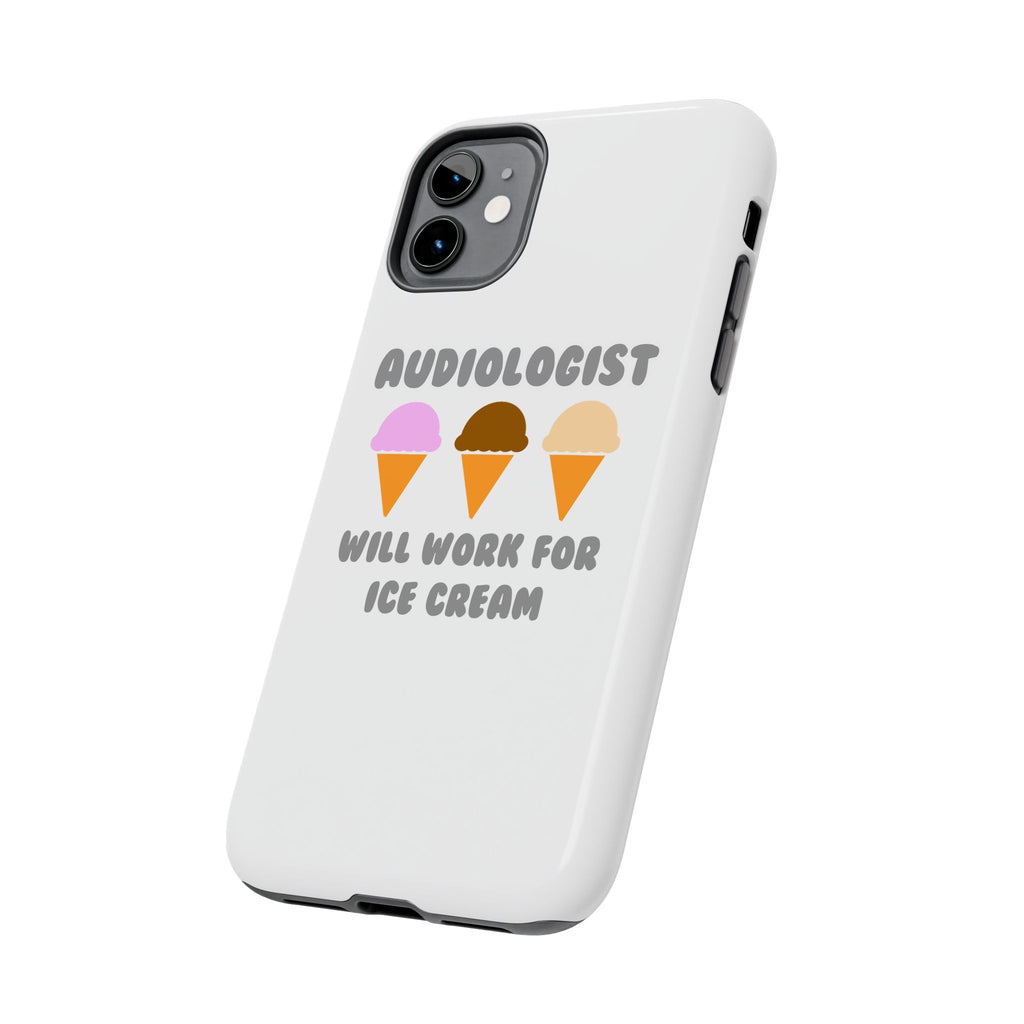 Audiologist ... Will Work For Ice Cream - Tough Phone Cases