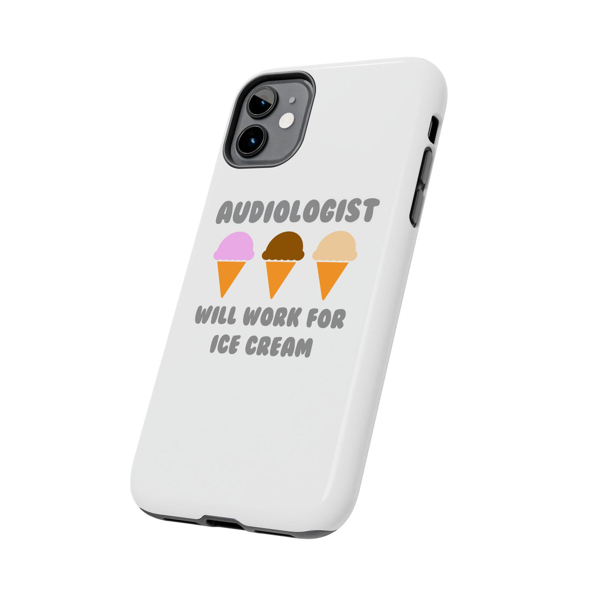 Audiologist ... Will Work For Ice Cream - Tough Phone Cases