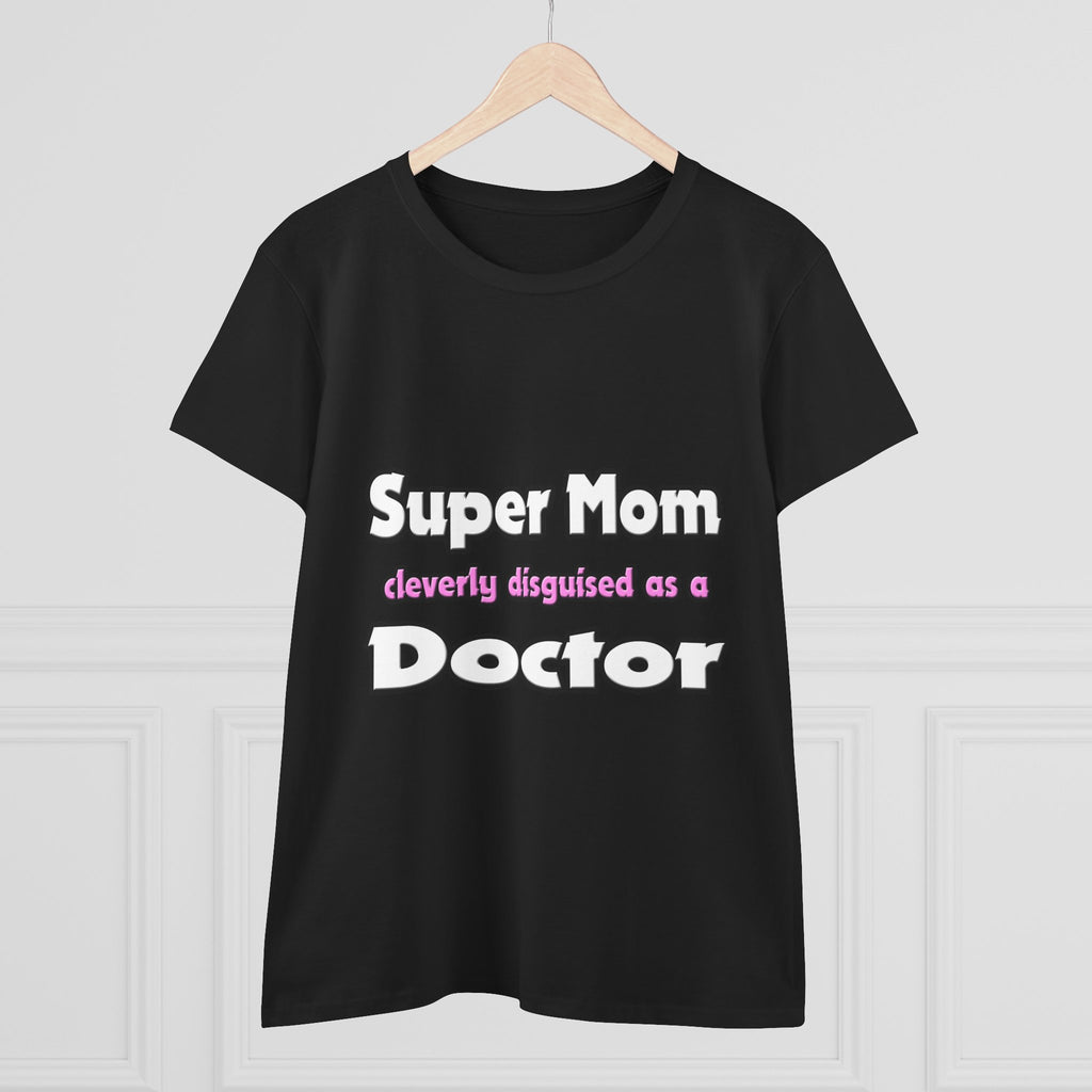 Super Mom ... Doctor - Women's Midweight Cotton Tee