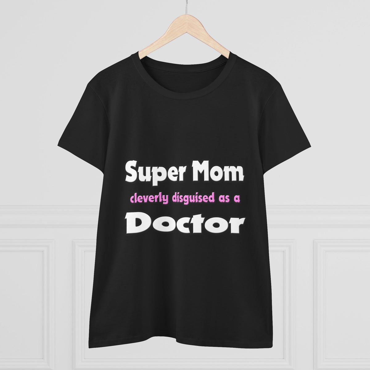 Super Mom ... Doctor - Women's Midweight Cotton Tee