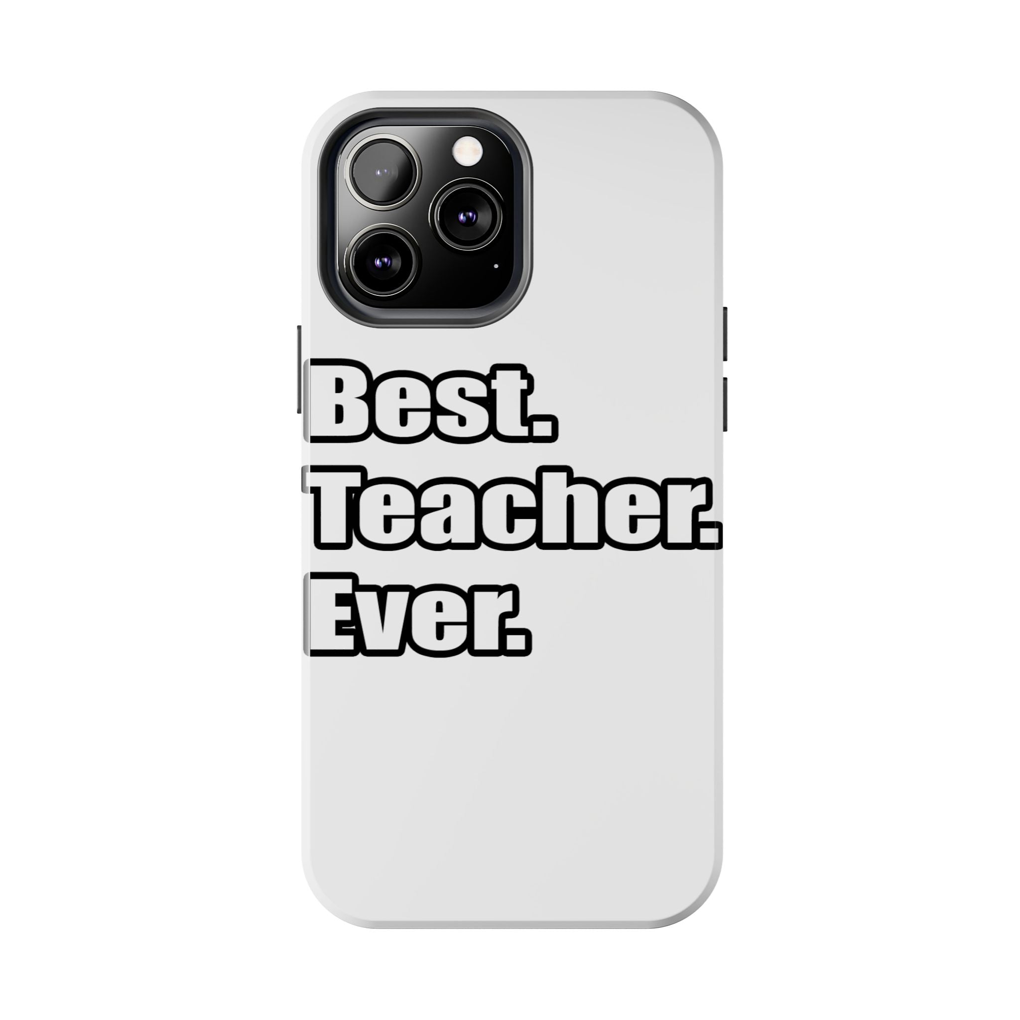 best teacher ever - Tough Phone Cases
