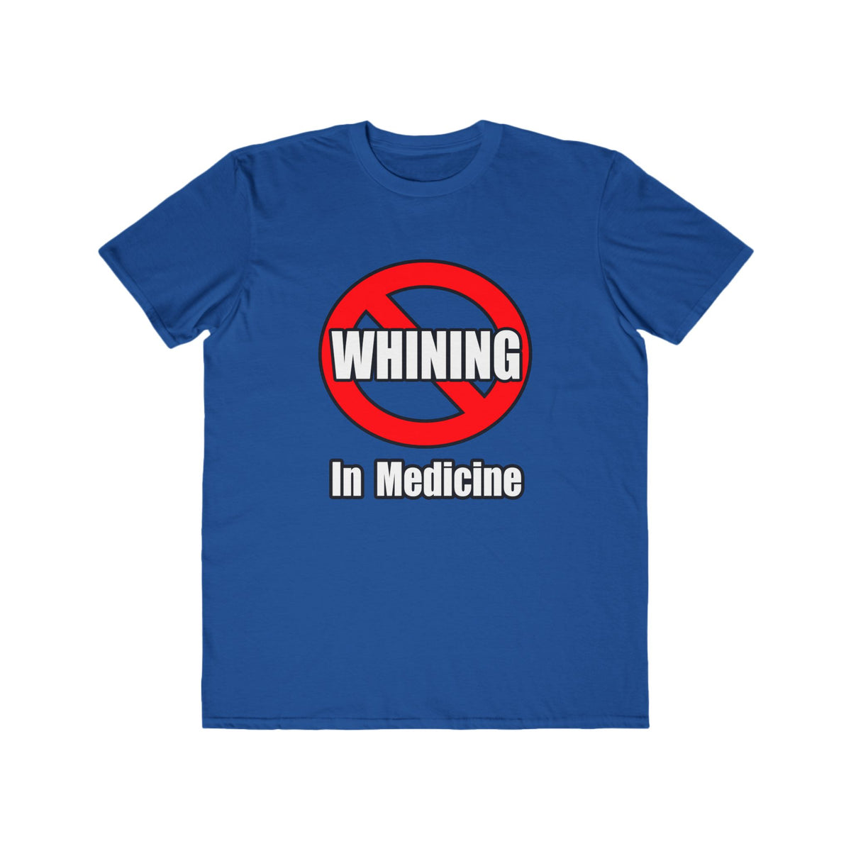 No Whining In Medicine - Men's Lightweight Fashion Tee