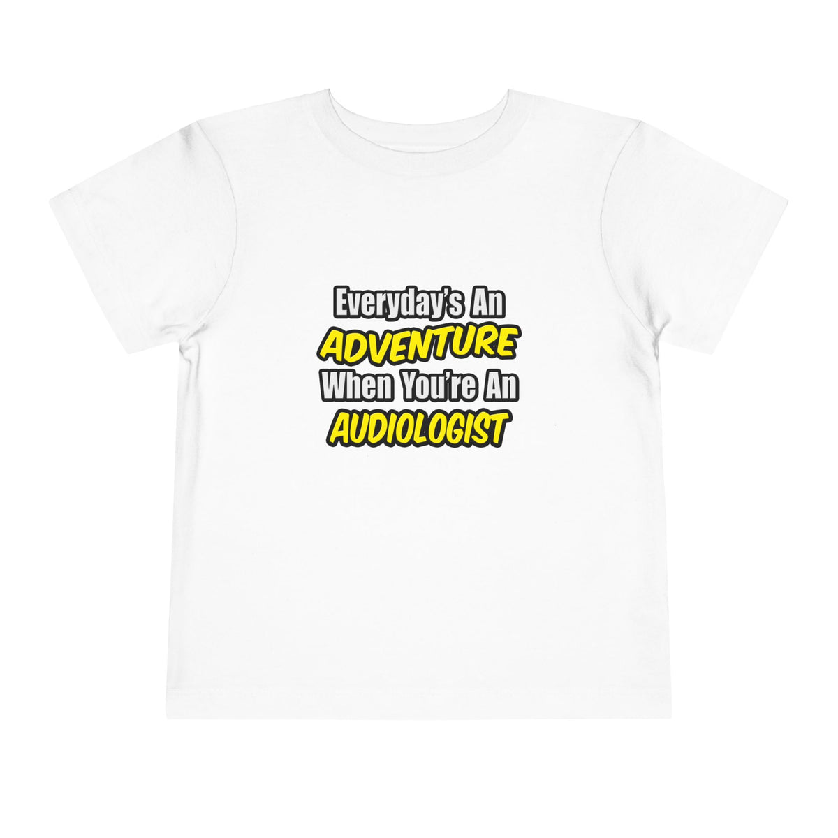 Everyday's An Adventure...Audiologist - Toddler Short Sleeve Tee