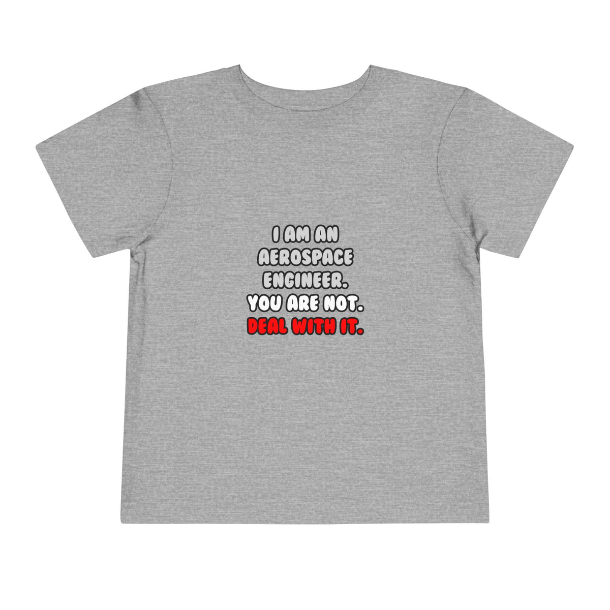 Deal With It ... Funny Aerospace Engineer - Toddler Short Sleeve Tee